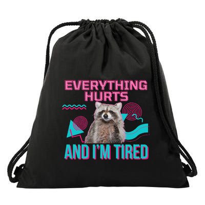 Everything Hurts And I’M Tired Funny Raccoon Meme Gym Cover Drawstring Bag