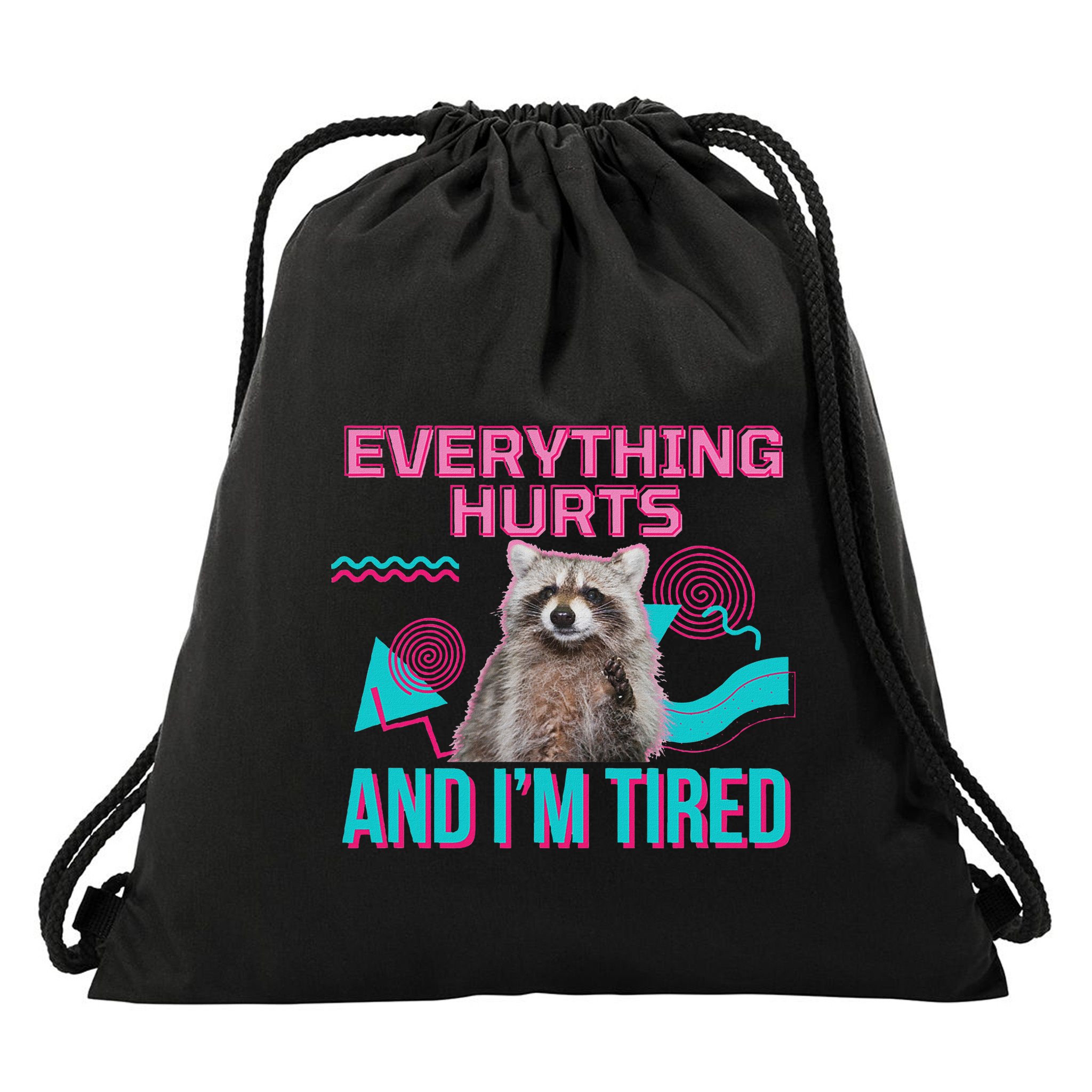 Everything Hurts And I’M Tired Funny Raccoon Meme Gym Cover Drawstring Bag
