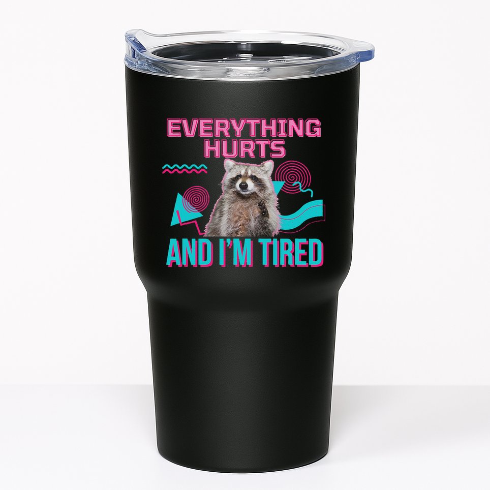 Everything Hurts And I’M Tired Funny Raccoon Meme Gym Cover Tumbler