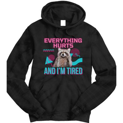 Everything Hurts And I’M Tired Funny Raccoon Meme Gym Cover Tie Dye Hoodie