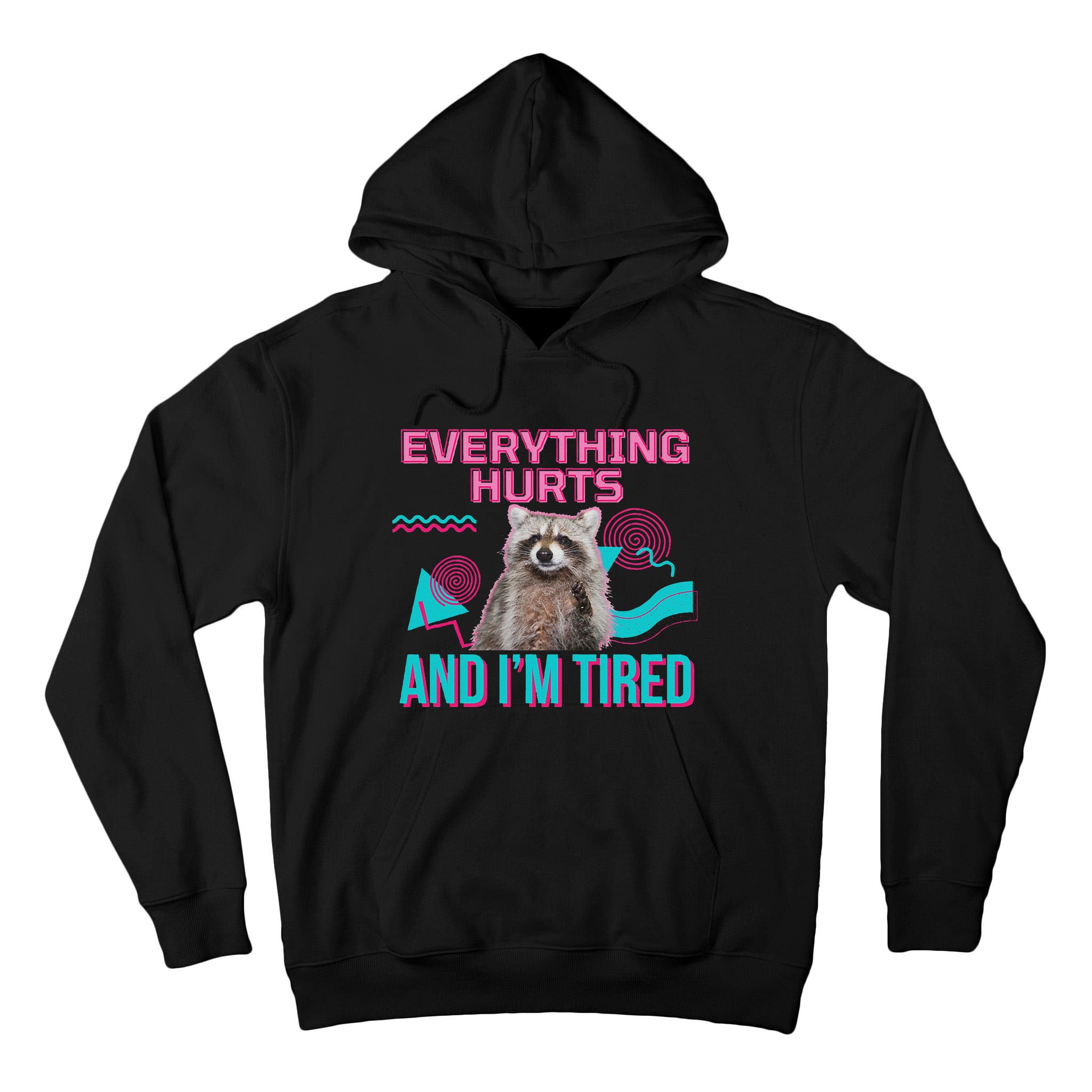 Everything Hurts And I’M Tired Funny Raccoon Meme Gym Cover Tall Hoodie