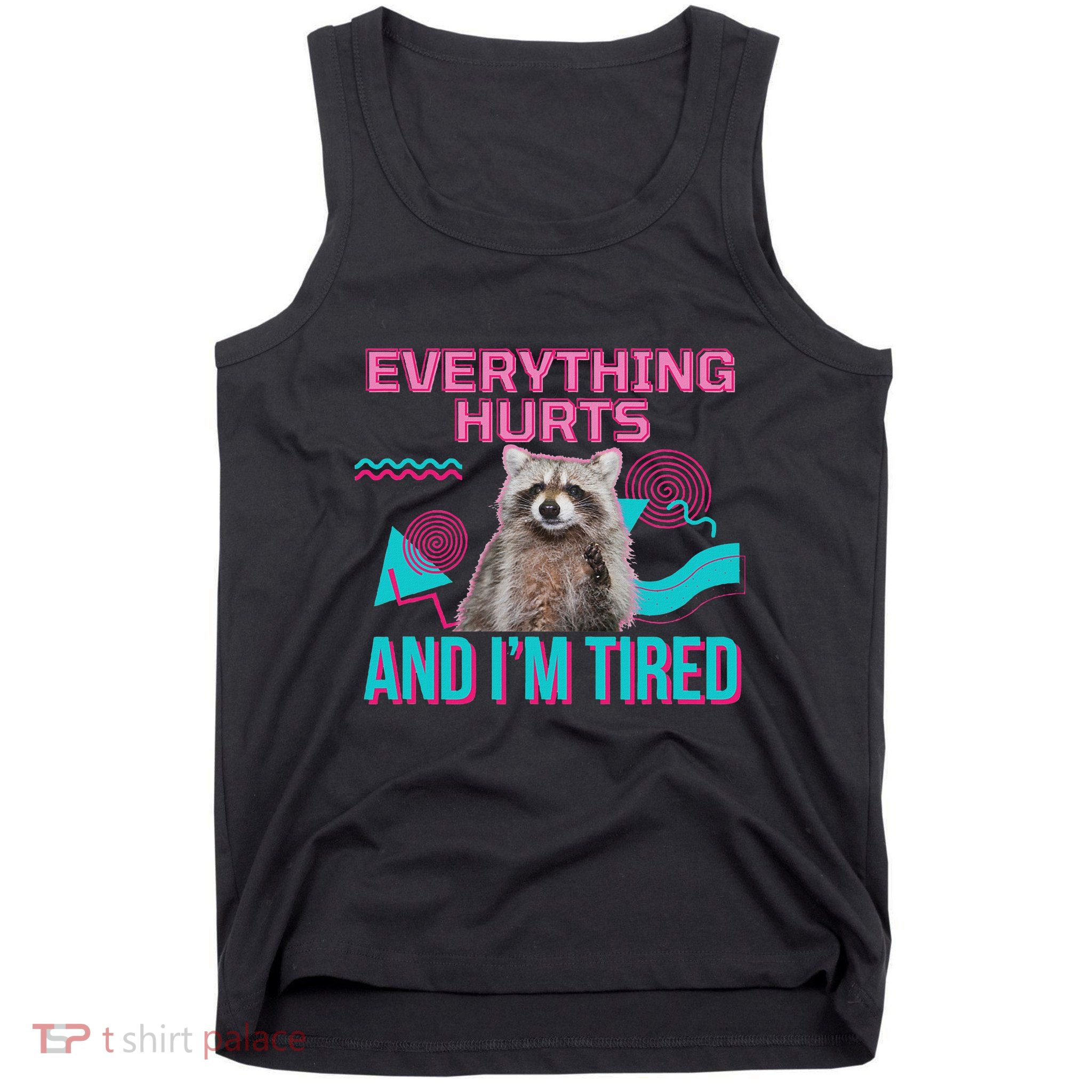 Everything Hurts And I’M Tired Funny Raccoon Meme Gym Cover Tank Top