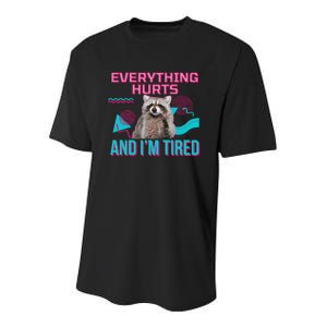 Everything Hurts And I’M Tired Funny Raccoon Meme Gym Cover Youth Performance Sprint T-Shirt