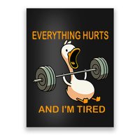 Everything Hurts And IM Tired Duck Poster