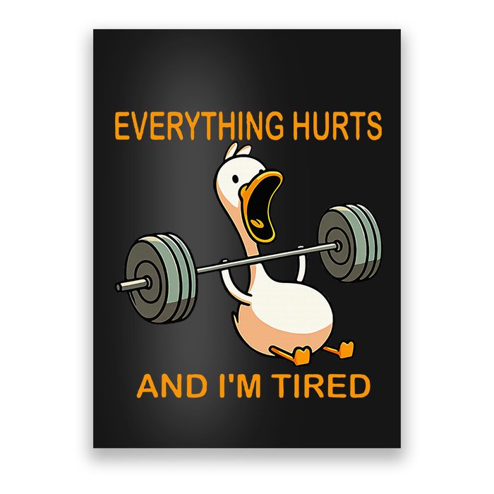 Everything Hurts And IM Tired Duck Poster