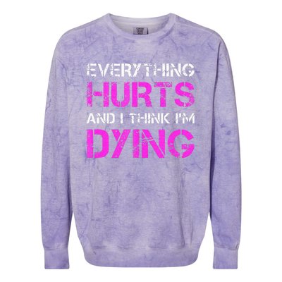 Everything Hurts And I Think Im Dying. Funny Running Tanks Colorblast Crewneck Sweatshirt