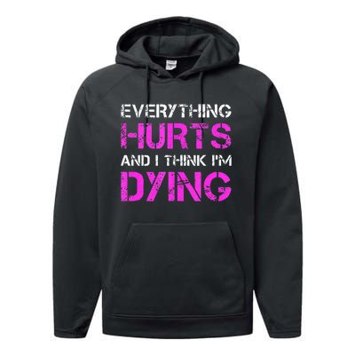 Everything Hurts And I Think Im Dying. Funny Running Tanks Performance Fleece Hoodie