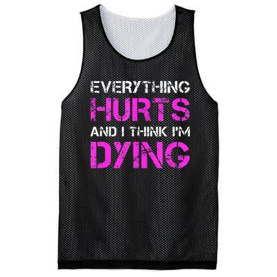 Everything Hurts And I Think Im Dying. Funny Running Tanks Mesh Reversible Basketball Jersey Tank