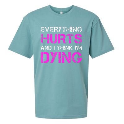 Everything Hurts And I Think Im Dying. Funny Running Tanks Sueded Cloud Jersey T-Shirt