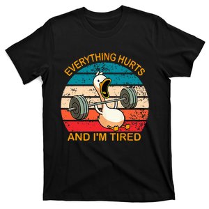 Everything Hurts And IM Tired Duck T-Shirt