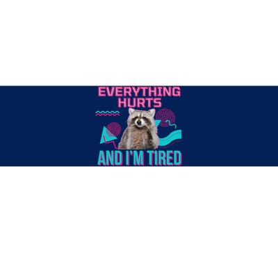 Everything Hurts And I’M Tired Funny Raccoon Meme Gym Cover Bumper Sticker