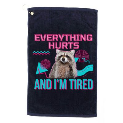 Everything Hurts And I’M Tired Funny Raccoon Meme Gym Cover Platinum Collection Golf Towel