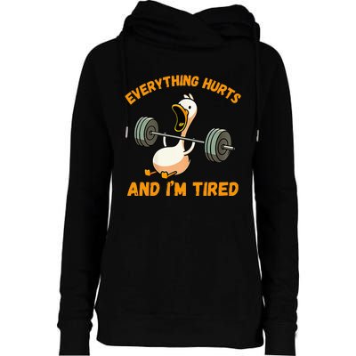 Everything Hurts And IM Tired Duck Womens Funnel Neck Pullover Hood