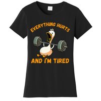 Everything Hurts And IM Tired Duck Women's T-Shirt