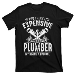 Expensive Hiring A Good Plumber Funny Plumbing Hourly Rate T-Shirt