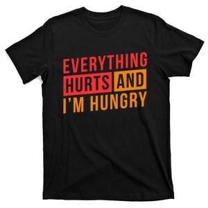 Everything Hurts And IM Hungry Saying Gym Workout T-Shirt