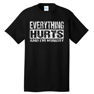 Everything Hurts And IM Hungry Funny Workout Joke Tall T-Shirt