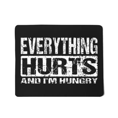 Everything Hurts And IM Hungry Funny Workout Joke Mousepad