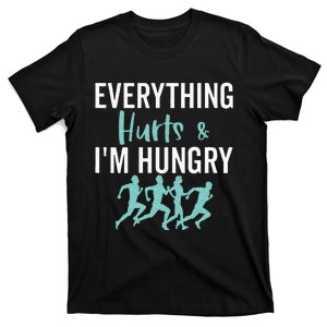 Everything Hurts And Im Hungry Funny Marathon Running T-Shirt