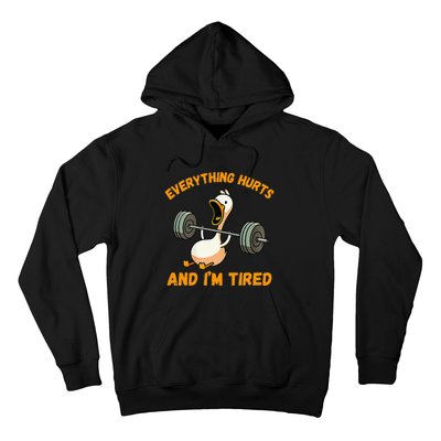 Everything Hurts And IM Tired Duck Funny Hoodie