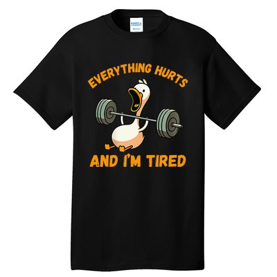 Everything Hurts And IM Tired Duck Funny Tall T-Shirt