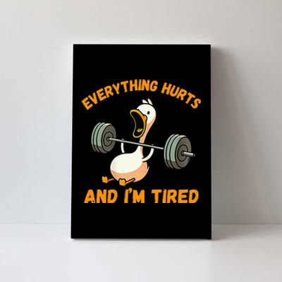 Everything Hurts And IM Tired Duck Funny Canvas