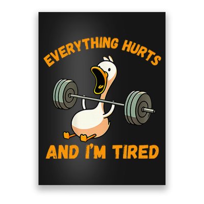 Everything Hurts And IM Tired Duck Funny Poster