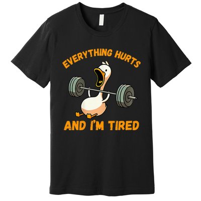 Everything Hurts And IM Tired Duck Funny Premium T-Shirt