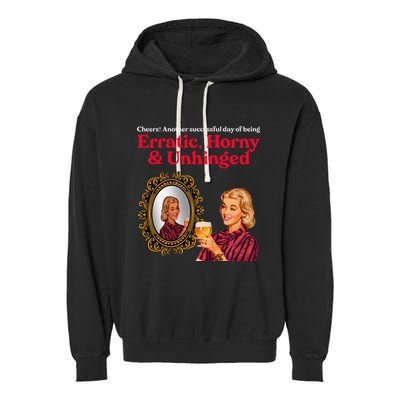 Erratic Horny And Unhinged Garment-Dyed Fleece Hoodie
