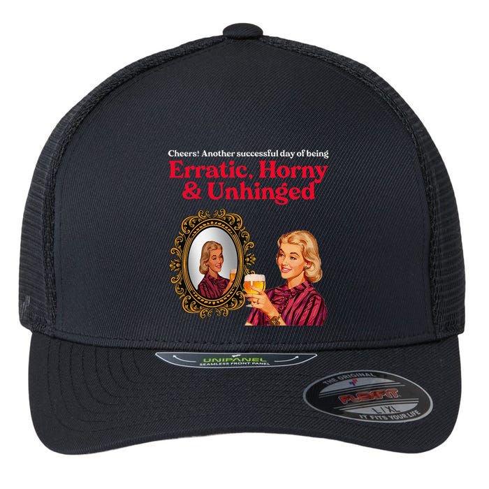 Erratic Horny And Unhinged Flexfit Unipanel Trucker Cap