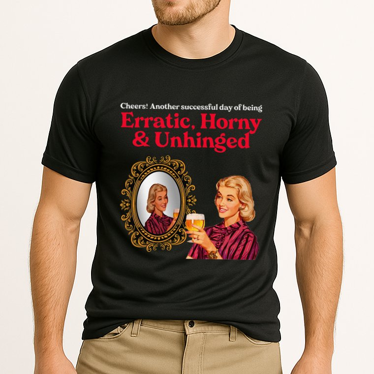 Erratic Horny And Unhinged Performance Shirt