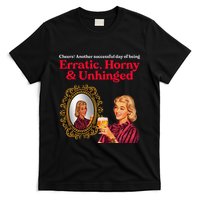 Erratic Horny And Unhinged T-Shirt