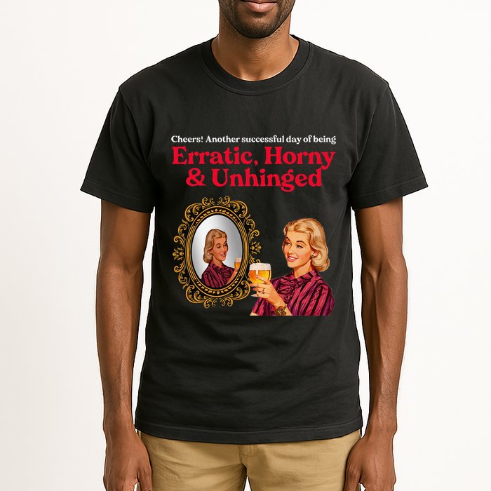 Erratic Horny And Unhinged Tall T-Shirt