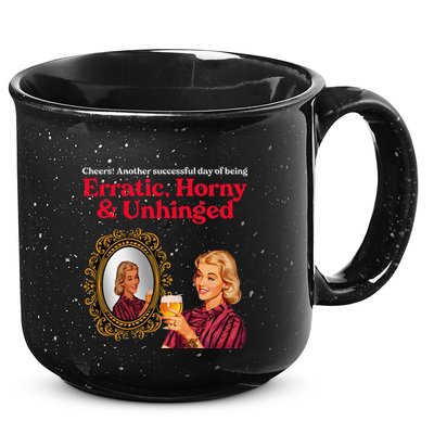 Erratic Horny And Unhinged 15oz Campfire Ceramic Mug