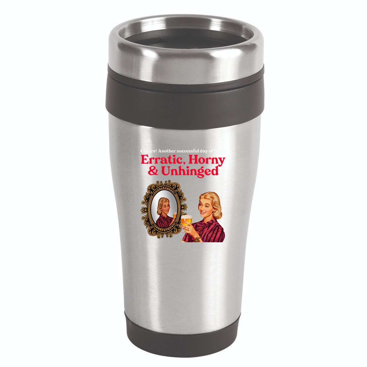 Erratic Horny And Unhinged 16oz Travel Tumbler