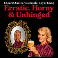 Erratic Horny And Unhinged Magnet