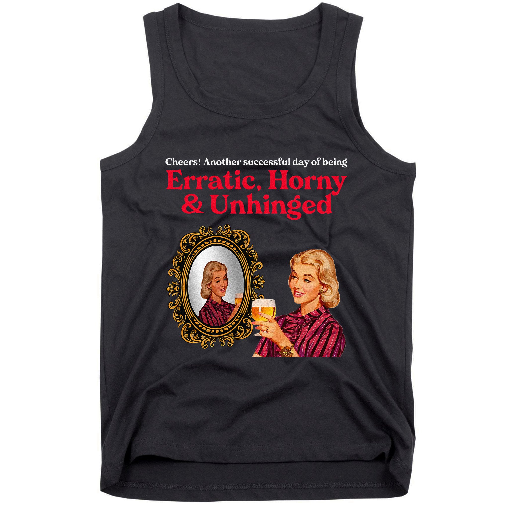 Erratic Horny And Unhinged Tank Top