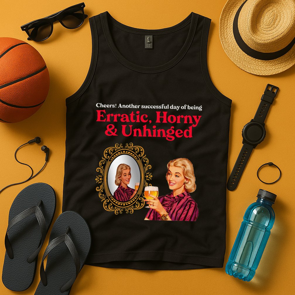 Erratic Horny And Unhinged Tank Top