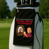 Erratic Horny And Unhinged Golf Towel