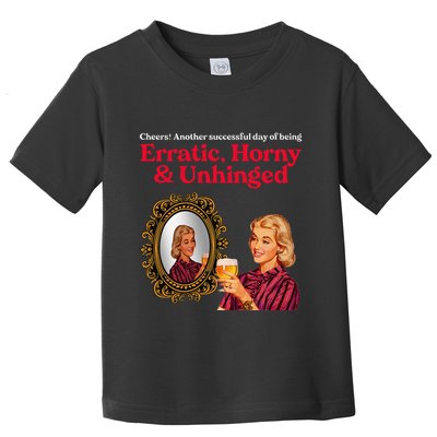 Erratic Horny And Unhinged Toddler T-Shirt