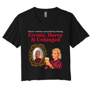 Erratic Horny And Unhinged Women's Crop Top Tee