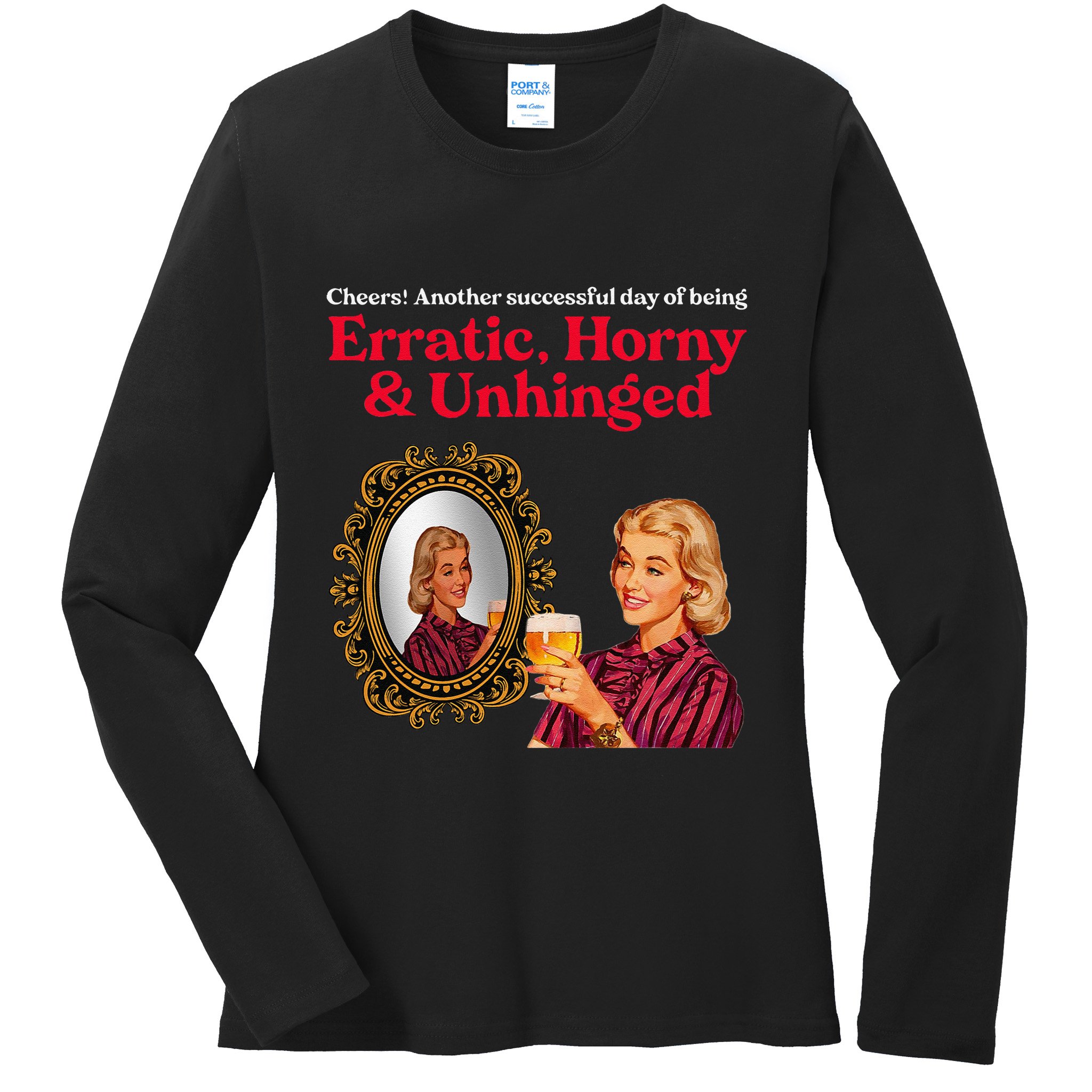 Erratic Horny And Unhinged Ladies Long Sleeve Shirt