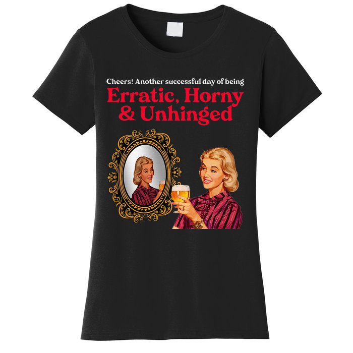 Erratic Horny And Unhinged Women's T-Shirt