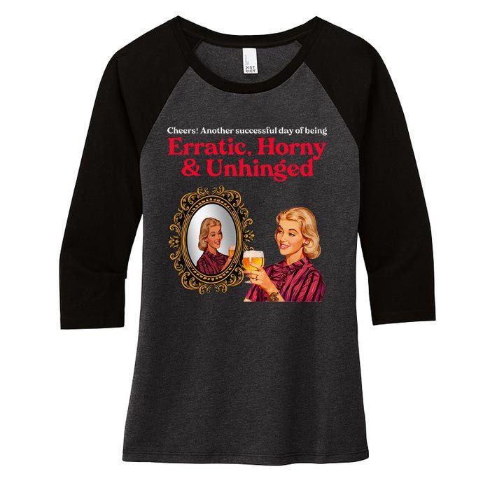 Erratic Horny And Unhinged Women's Tri-Blend 3/4-Sleeve Raglan Shirt