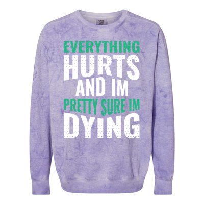 Everything Hurts And Sure I'm Dying Fitness Workout Gym Colorblast Crewneck Sweatshirt