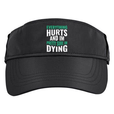 Everything Hurts And Sure I'm Dying Fitness Workout Gym Adult Drive Performance Visor