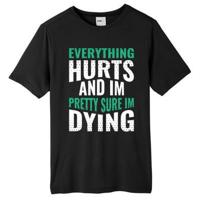 Everything Hurts And Sure I'm Dying Fitness Workout Gym Tall Fusion ChromaSoft Performance T-Shirt