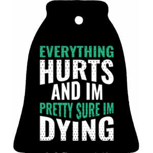 Everything Hurts And Sure I'm Dying Fitness Workout Gym Ceramic Bell Ornament