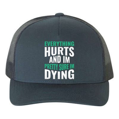 Everything Hurts And Sure I'm Dying Fitness Workout Gym Yupoong Adult 5-Panel Trucker Hat