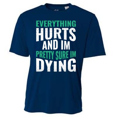 Everything Hurts And Sure I'm Dying Fitness Workout Gym Cooling Performance Crew T-Shirt